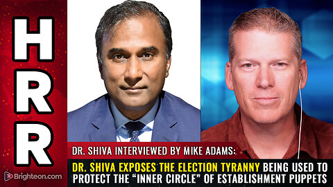 Dr. Shiva exposes the ELECTION TYRANNY...