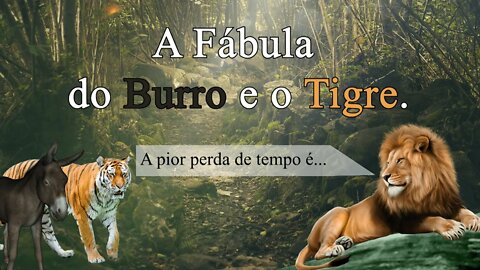 Não discuta com burros - A fábula do Burro e o Tigre