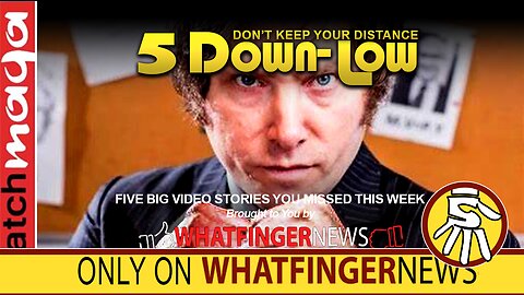 DON'T KEEP YOUR DISTANCE: 5 Down-Low from Whatfinger News