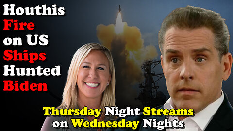 Houthis Fire on US Ships Hunted Biden - Thursday Night Streams on Wednesday Nights