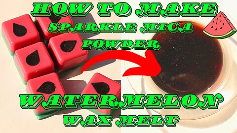 How to |🍉 Sparkle Mica Powder Watermelon Wax Melt! 🍉| Sweet Star Candles