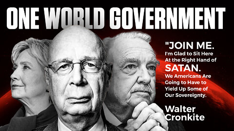 One World Government | "Join Me I'm Glad to Sit Here At the Right Hand of Satan. We Americans Are Going to Have to Yield Up Some of Our Sovereignty." - Walter Cronkite