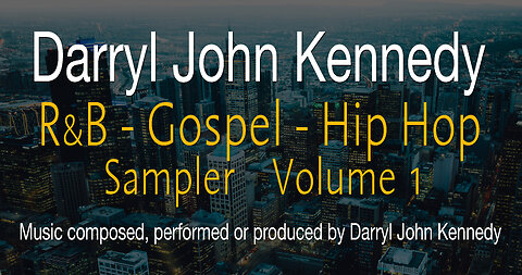 Darryl John Kennedy - R&B - Gospel - Hip Hop (Sampler / Volume 1)