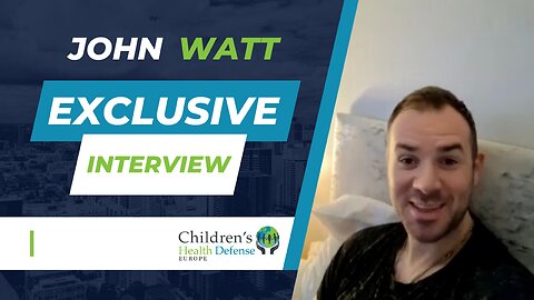 Children’s Health Defense Europe interviews vaccine injured John Watt | January 2023