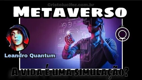 METAVERSO – Qual a certeza de que estamos vivos?