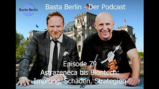 Basta Berlin (Folge 79) - Astrazeneca bis Biontech: Impfung, Schäden, Strategien