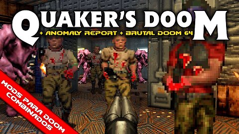 Quaker's DOOM + Brutal Doom 64 Monsters + Anomaly Report [Mods para Doom Combinados]