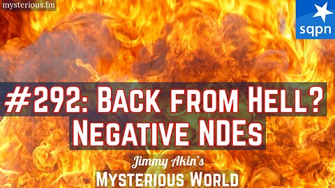 Back from Hell? Negative Near-Death Experiences (NDEs) - Jimmy Akin's Mysterious World