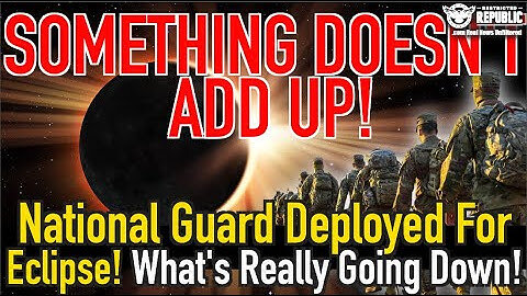 National Guard Sent Out For an Eclipse? What’s Really Going Down? Something Doesn’t Add Up!