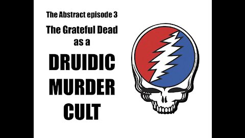 The Grateful Dead as a Druidic Murder Cult
