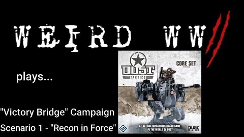 Dust Tactics - Victory Bridge Campaign - Mission 1: "Recon in Force"