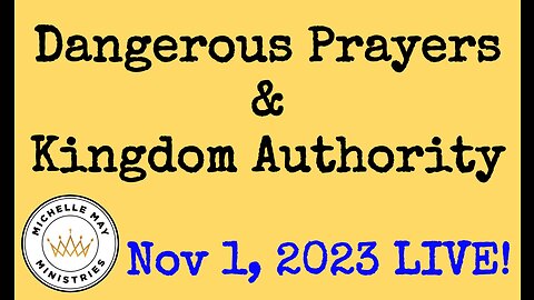 LIVE! Dangerous Prayers & Kingdom Authority: Nov 1, 2023