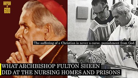 Archbishop Fulton Sheen: Offer up your sufferings to God to save souls. Don't waste them.