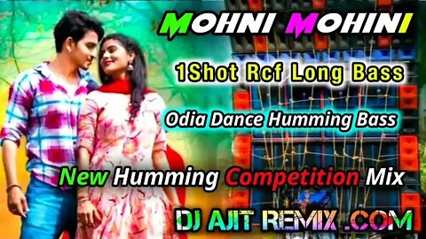 Mohni Mohni || Odia Dance Humming Mix || Rcf Competition Song || New Competition || Dj Ajit Remix