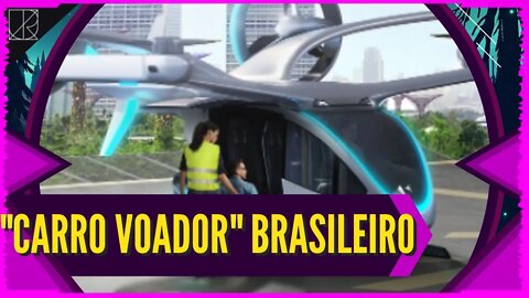 Sobre o eVTOL, o INÍCIO dos "Carros Voadores" BRASILEIROS || Poderemos ver já a partir de 2023?
