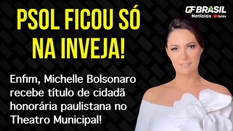 Enfim, Michelle Bolsonaro recebe título de cidadã honorária paulistana no Theatro Municipal!