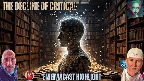 The Decline of Critical Thinking in Academia: Challenges and Consequences | #EnigmaCast Highlights