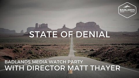 'State of Denial' - Badlands Media Watch Party With Director Matt Thayer