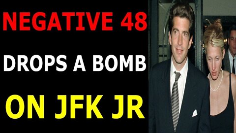NEGATIVE 48 DROPS A BOMB ON J.F.K JR UPDATE TODAY - TRUMP NEWS