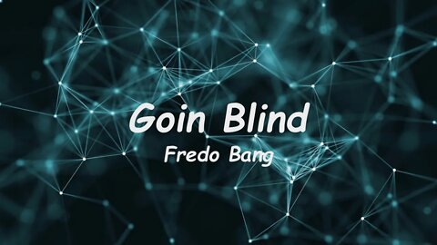 Fredo Bang - Goin Blind (Lyrics)