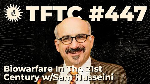 #447: Biowarfare In The 21st Century with Sam Husseini