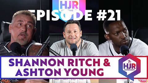 Episode #21 with Shannon Ritch and Ashton Young | The HJR Experiment