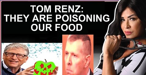 TOM RENZ: THEY ARE POISONING OUR FOOD 4-24-23