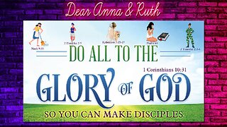 Dear Anna & Ruth: Do All for the Glory of God