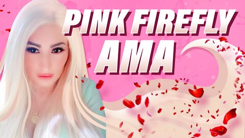 Pink Firefly's AMA Ask Me Anything