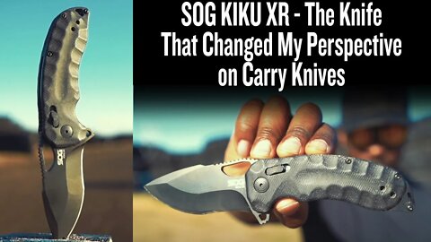 SOG KIKU XR - The Knife That Changed My Perspective on Carry Knives