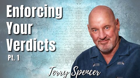 150: Pt. 1 Enforcing Your Verdicts | Terry Spencer on Spirit-Centered Business™