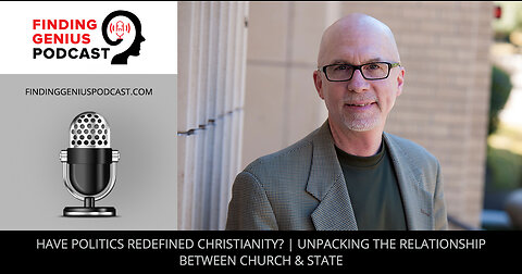 Have Politics Redefined Christianity? | Unpacking The Relationship Between Church & State