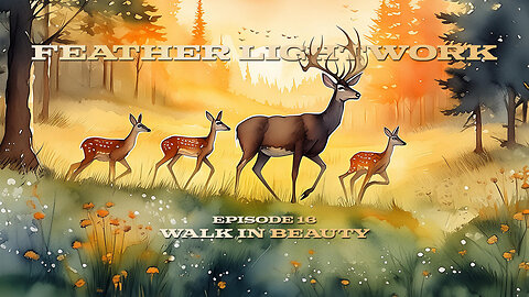 Walk In Beauty - Feather Lightwork Ep. 16