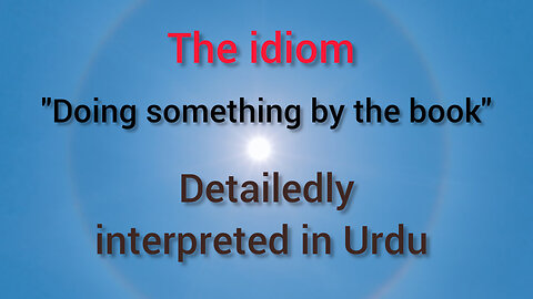 The idiom "doing something by the book" Interpreted in Urdu.
