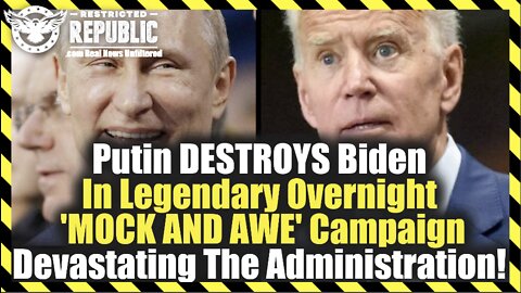 Putin DESTROYS Biden In Legendary Overnight 'MOCK AND AWE' Campaign Devastating The Administration!