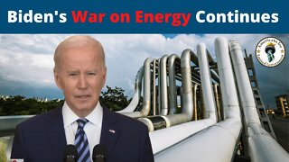 Biden's War on Energy Continues