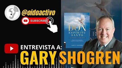 Entrevista al doctor Gary Shogren. El Don del Espíritu Santoy su poder en la Iglesia de hoy