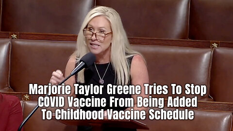 Marjorie Taylor Greene Tries To Stop COVID Vaccine From Being Added To Childhood Vaccine Schedule