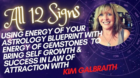 Use Astro Birth chart with Energy of Gemstones & color to create Self Growth W / Kim Galbraith #43