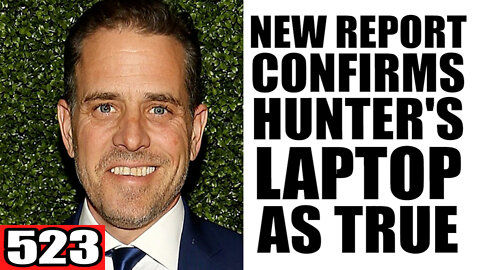 523. New Report CONFIRMS Hunter Biden's Laptop as TRUE