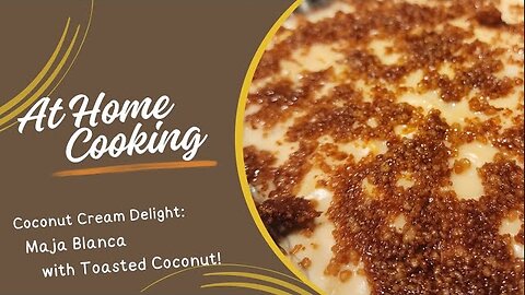 Coconut Cream Bliss: Maja Blanca with Nestle Cream and Toasted Coconut