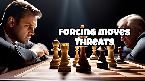 Chess Tactics: The Power of Forcing Moves - Threats