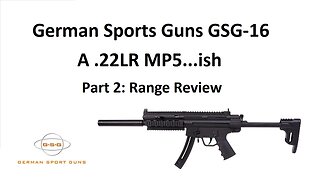 German Sports Guns GSG-16 - A .22 LR MP5...ish - Part 2: Range Review