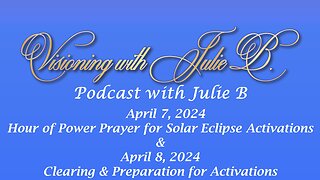 Podcast 04.08.24: Clearing & Preparations for Activations and Prayer for Solar Eclipse Activations