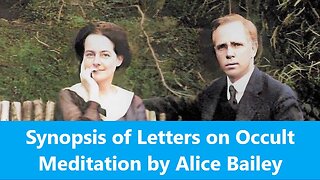 Synopsis of Letters on Occult Meditation by Alice