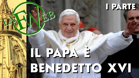 Il Papa è Benedetto XVI - Prima parte