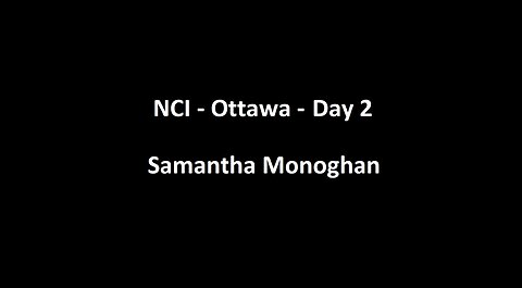 National Citizens Inquiry - Ottawa - Day 2 - Samantha Monoghan Testimony
