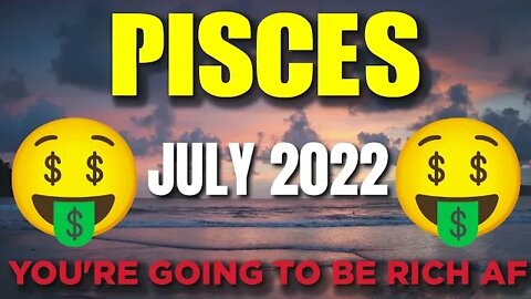 Pisces ♓ 🤑🤑𝐘𝐎𝐔’𝐑𝐄 𝐆𝐎𝐈𝐍𝐆 𝐓𝐎 𝐁𝐄 𝐑𝐈𝐂𝐇 𝐀𝐅!🤑🤑 Horoscope for Today JULY 2022♓ Pisces tarot july 2022