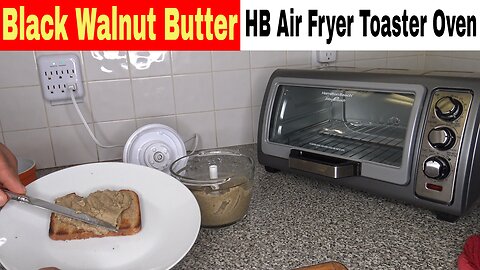 Black Walnut Butter, Air Fryer Toaster Oven & Food Chopper Recipe