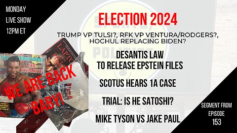 EP153: Tyson, Bitcoin: Is he Satoshi?, Epstein Files, The Big Guy, COVID Anniversary, Election 2024